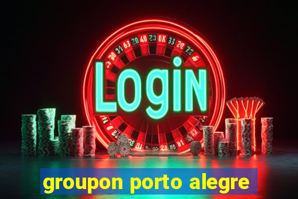 groupon porto alegre